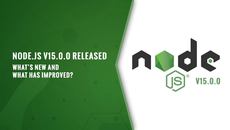 Node.js 15: What’s New And What’s Improved?