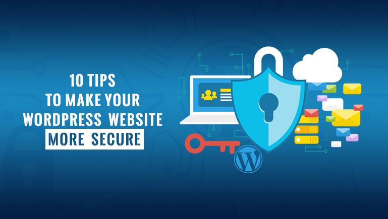 10 Tips to Make Your WordPress Website More Secure