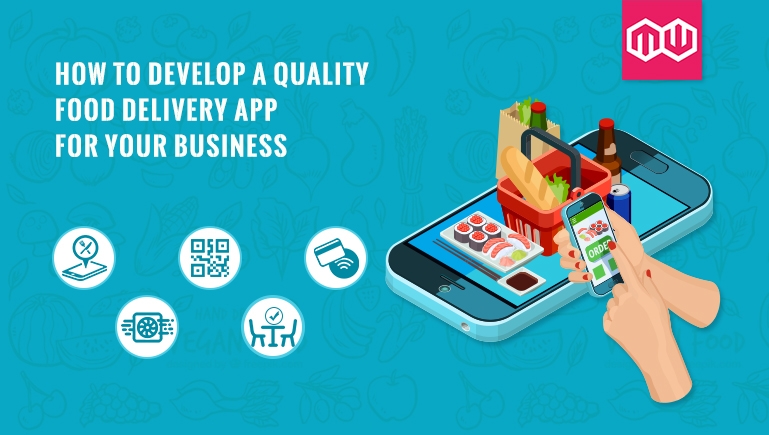 How to develop a quality food delivery app for your business