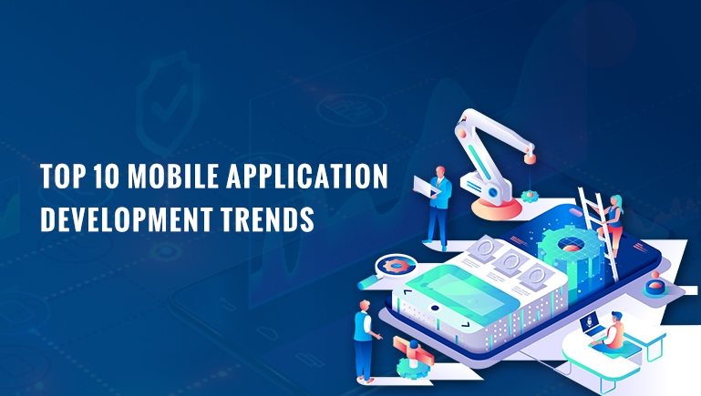 Top 10 Mobile Application Development Trends in 2022