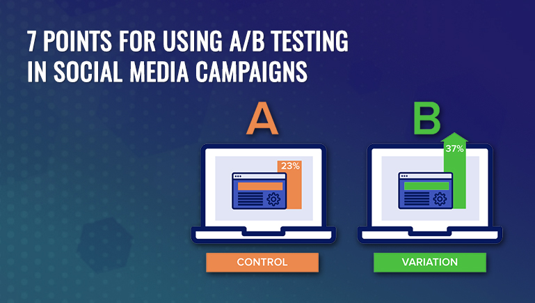 7 Points for Using A/B Testing in Social Media Campaigns