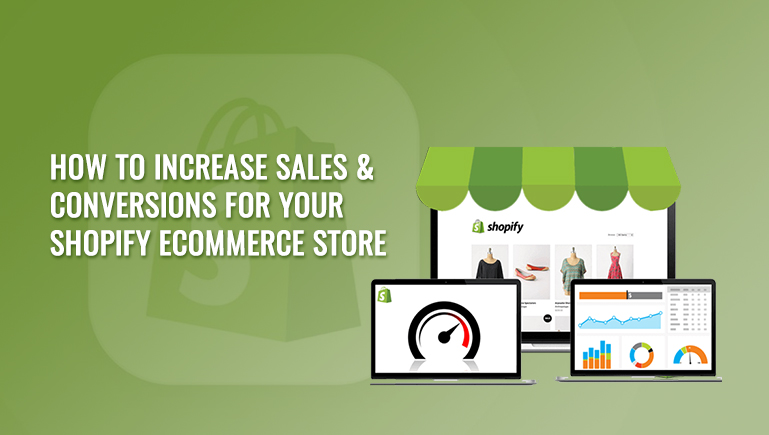 How To Increase Sales & Conversions For Your Shopify eCommerce Store