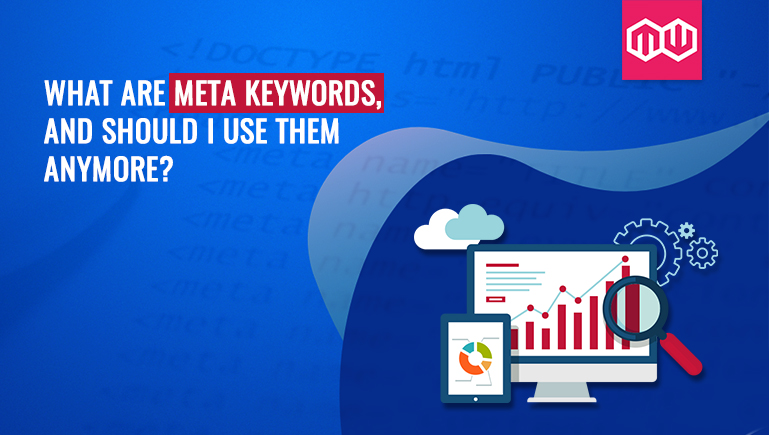 What Are Meta Keywords, and Should I Use Them Anymore?