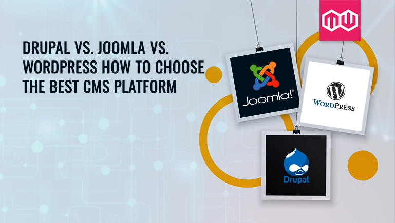 Drupal vs. Joomla vs. WordPress - How to Choose the Best CMS Platform