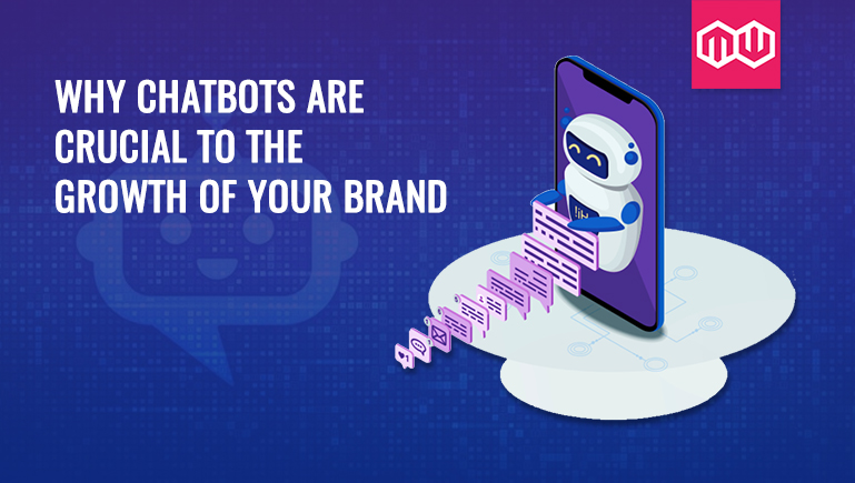 Why Chatbots are crucial to the growth of Your Brand