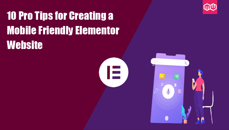 10 Pro Tips for Creating a Mobile Friendly Elementor Website